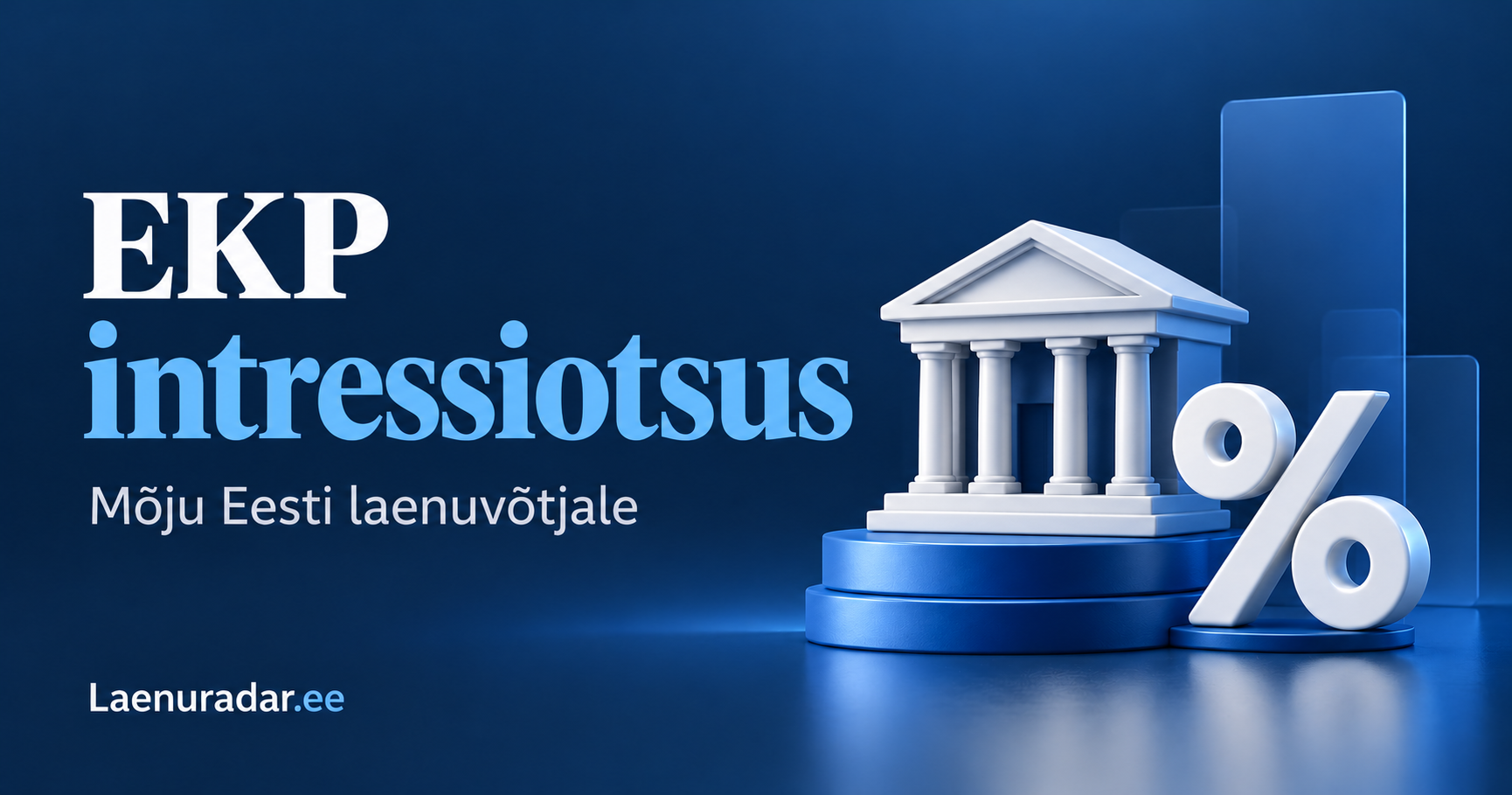 EKP intressiotsus. Mõju Eesti laenuvõtjale. Laenuradar.ee.