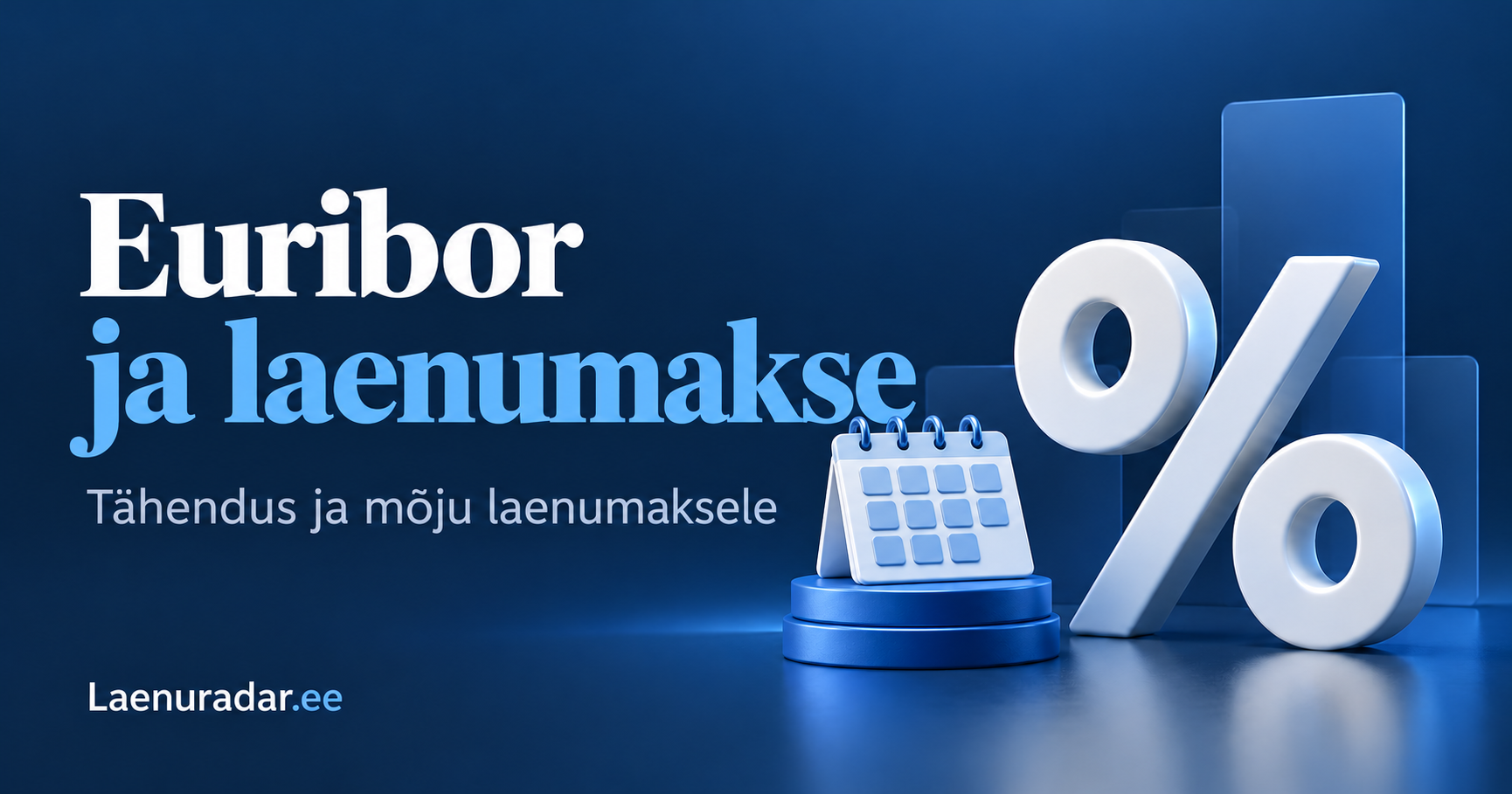 Euribor ja laenumakse. Tähendus ja mõju laenumaksele. Laenuradar.ee.