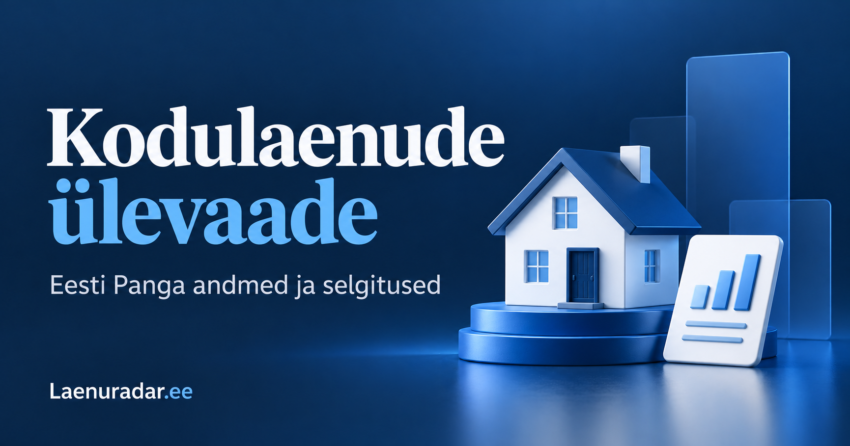Kodulaenude ülevaade. Eesti Panga andmed ja selgitused. Laenuradar.ee.