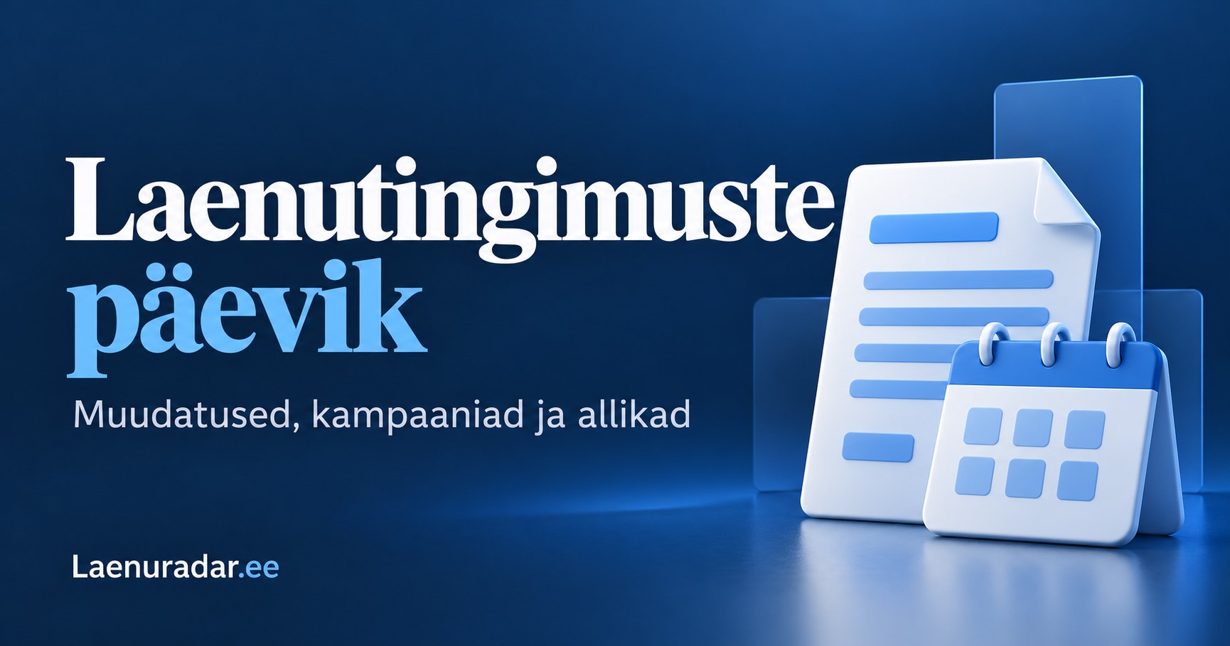 Laenutingimuste päevik: muudatused, kampaaniad ja ametlikud allikad. Laenuradar.ee.